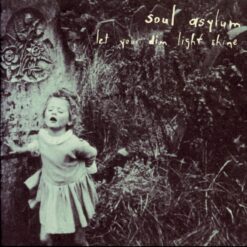SOUL ASYLUM "Let Your Dim Light Shine"
