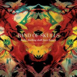 BAND OF SKULLS "Baby Darling Doll Face Honey: Remastered 2024"