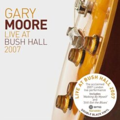 GARY MOORE "Live At Bush Hall 2007"