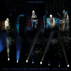 NEIL YOUNG & THE CHROME HEARTS "As Time Explodes: Live Album"