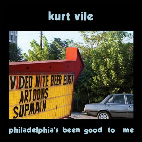 KURT VILE "Philadelphia's Been Good To Me"