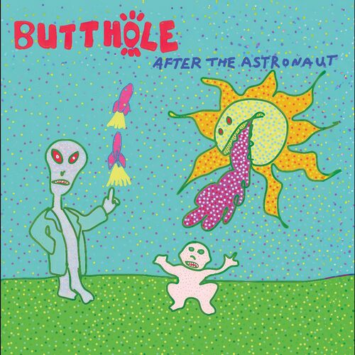 BUTTHOLE SURFERS "After The Astronaut"