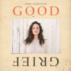 SARA BAREILLES "Good Grief"