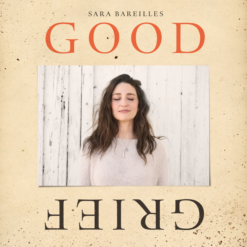 SARA BAREILLES "Good Grief"
