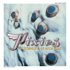 PIXIES "Trompe Le Monde"