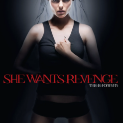 SHE WANTS REVENGE "This Is Forever"