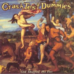 CRASH TEST DUMMIES "God Shuffled His Feet"