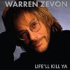 WARREN ZEVON "Life'll Kill Ya"
