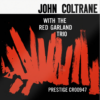 JOHN COLTRANE "With The Red Garland Trio: Original Jazz Series"