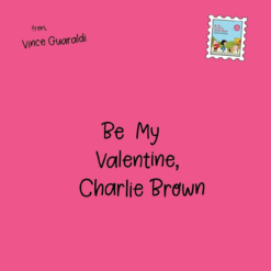 VINCE GUARALDI "Be My Valentine, Charlie Brown"