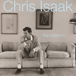CHRIS ISAAK "Baja Sessions"