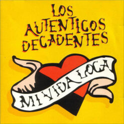 LOS AUTENTICOS DECADENTES "Mi Vida Loca"