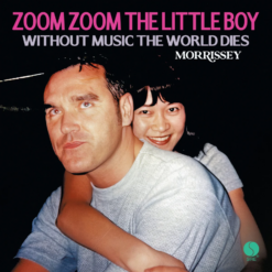 MORRISSEY "Zoom Zoom The Little Boy / Without Music The World Dies"