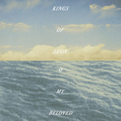 KINGS OF LEON "O My Beloved"